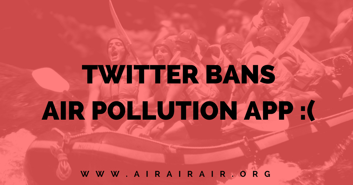 Twitter Is Killing My Popular Air Pollution App With A Silent Ban. Please Help!